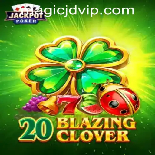 Exploring the Thrilling World of 20BlazingClover at Magic JD Casino