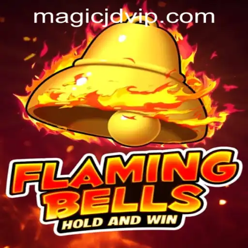 Exploring the Thrills of Flaming Bells at MAGIC JD CASINO